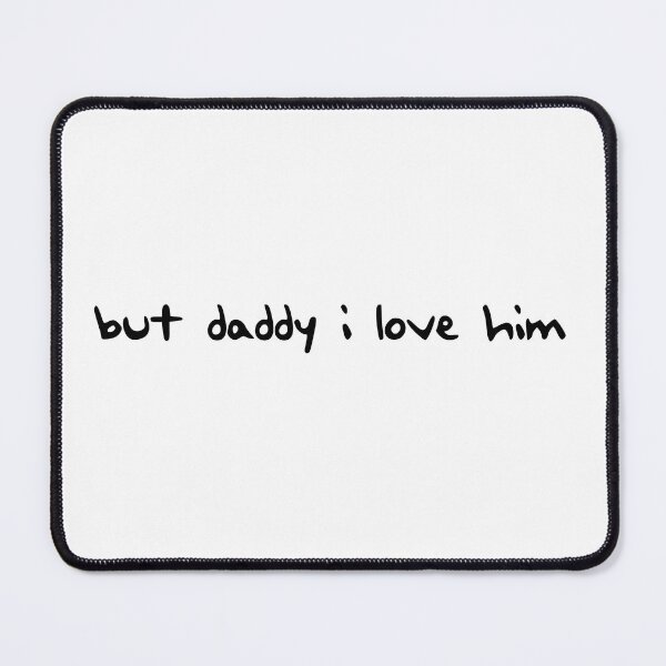 Item preview, But daddy I love him designed and sold by MyVioletSkies.