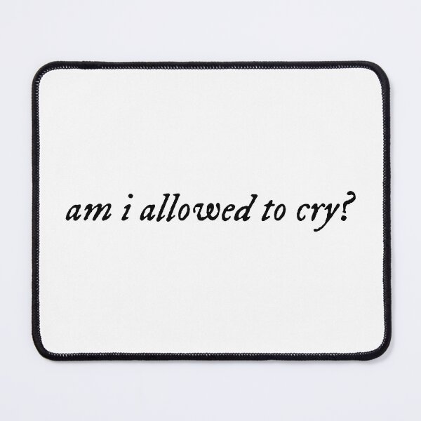 Item preview, Am I Allowed to Cry designed and sold by MyVioletSkies.