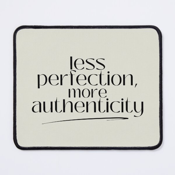 Item preview, less perfection, more authenticity designed and sold by aadamshopping.
