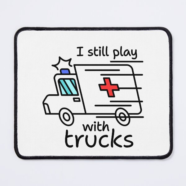 Item preview, I Still Play With Trucks Ambulance designed and sold by iX-Physio.