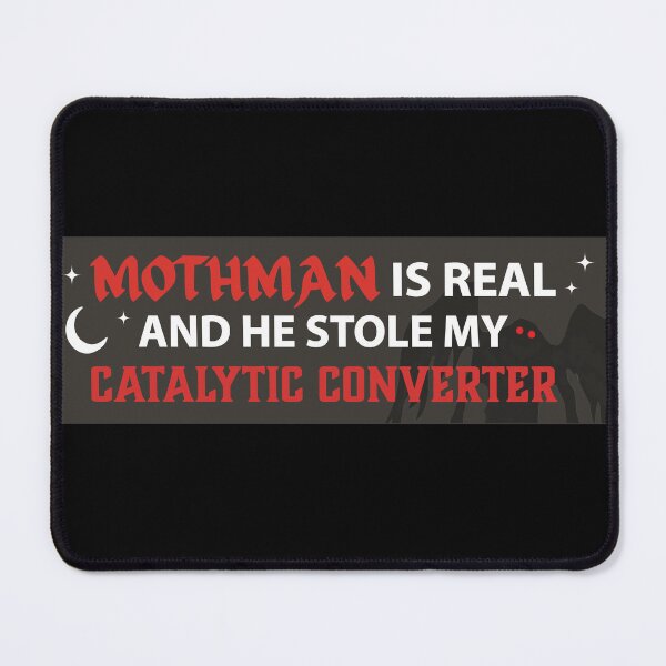 Item preview, Mothman Is Real And He Stole My Catalytic Converter Funny Meme Bumper designed and sold by Jaxym.