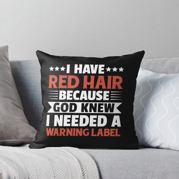 Item preview, Funny I Have Red Hair Because... designed and sold by AlienOccupation.