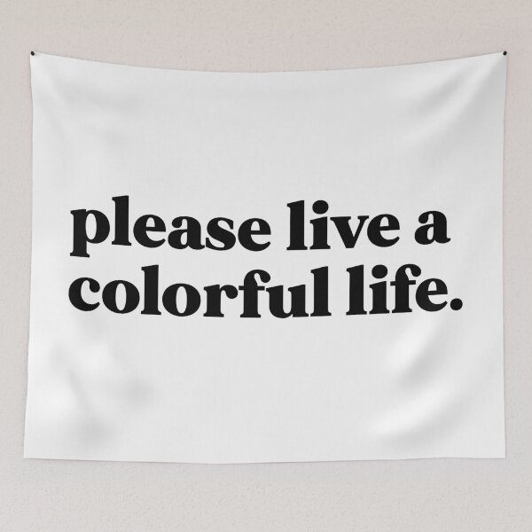 Item preview, Please live a colorful life designed and sold by weirdly weird.