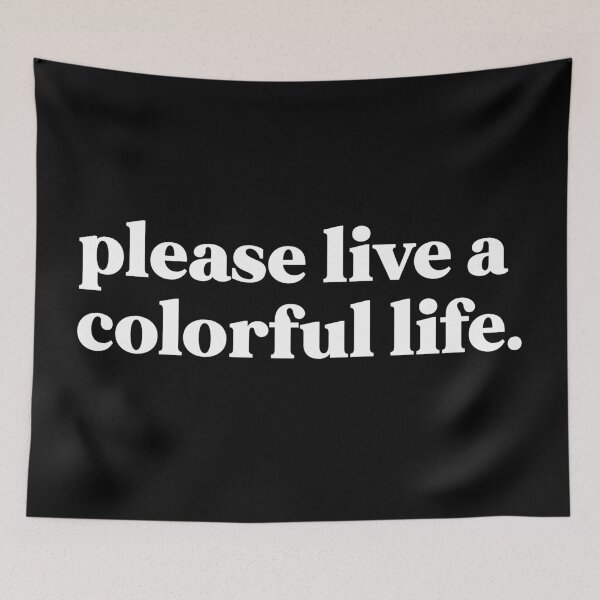 Item preview, Please live a colorful life designed and sold by weirdly weird.