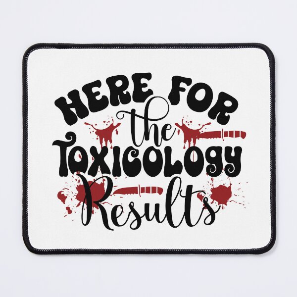 Item preview, Here For the Toxicology Results designed and sold by lauriedart.