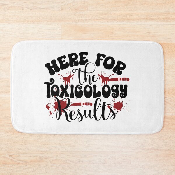 Item preview, Here For the Toxicology Results designed and sold by lauriedart.