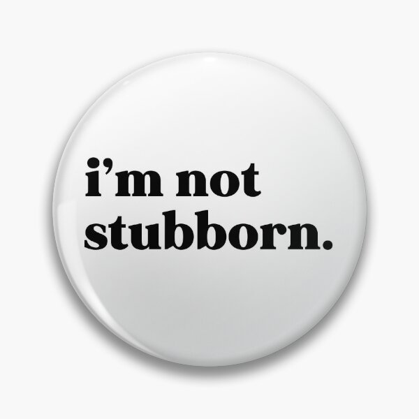 Item preview, I’m not stubborn designed and sold by weirdly weird.