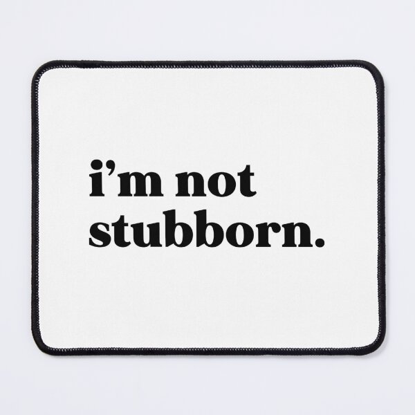 Item preview, I’m not stubborn designed and sold by weirdly weird.