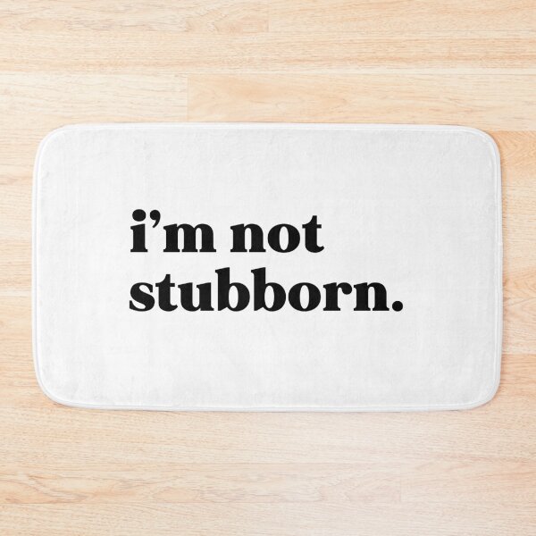 Item preview, I’m not stubborn designed and sold by weirdly weird.