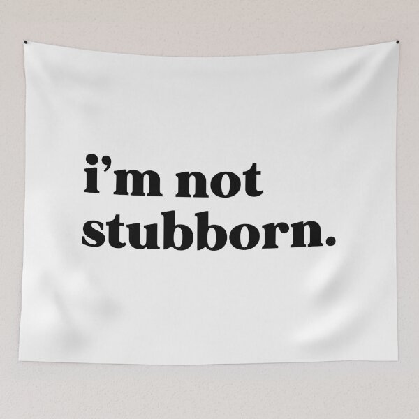 Item preview, I’m not stubborn designed and sold by weirdly weird.