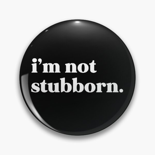Item preview, I’m not stubborn designed and sold by weirdly weird.
