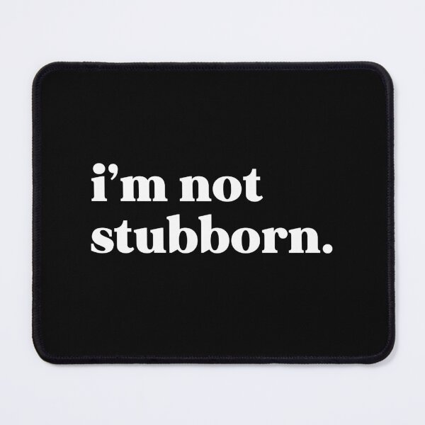 Item preview, I’m not stubborn designed and sold by weirdly weird.