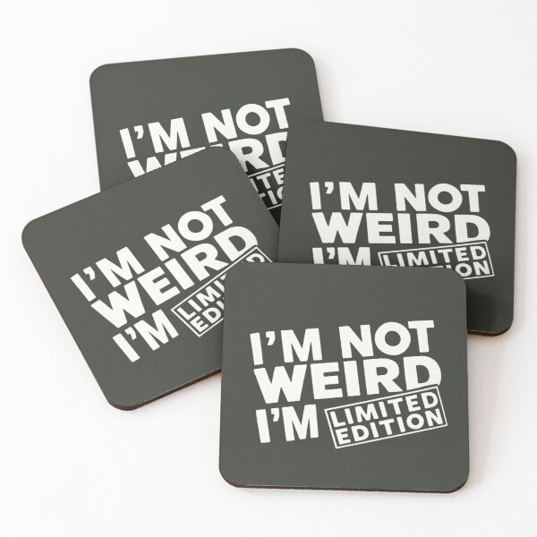 Item preview, I'M NOT WEIRD I'M LIMITED EDITION designed and sold by khufra1.
