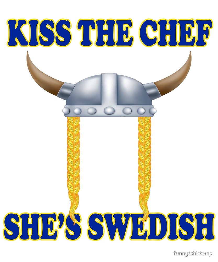 "Kiss The Chef, She's Swedish Viking Hat Braids Cook Cooking" by