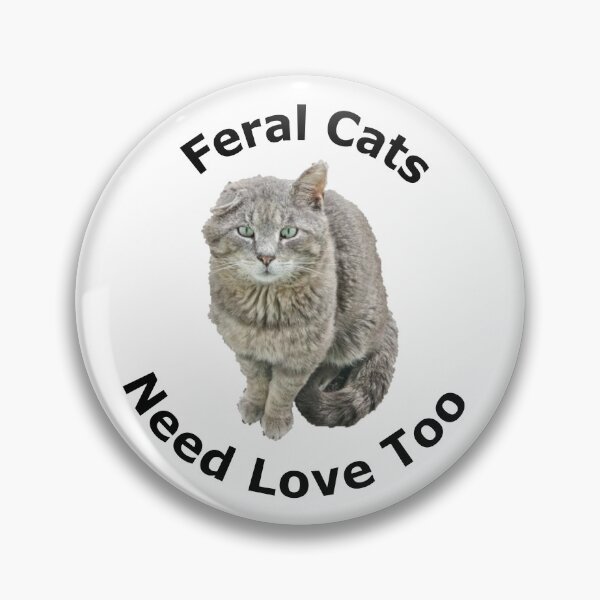 Item preview, Feral Cats Need Love Too designed and sold by jkalani.