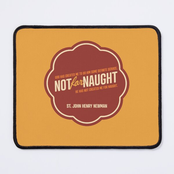 Item preview, Not for Naught - St. John Henry Newman Quote designed and sold by cmills730.