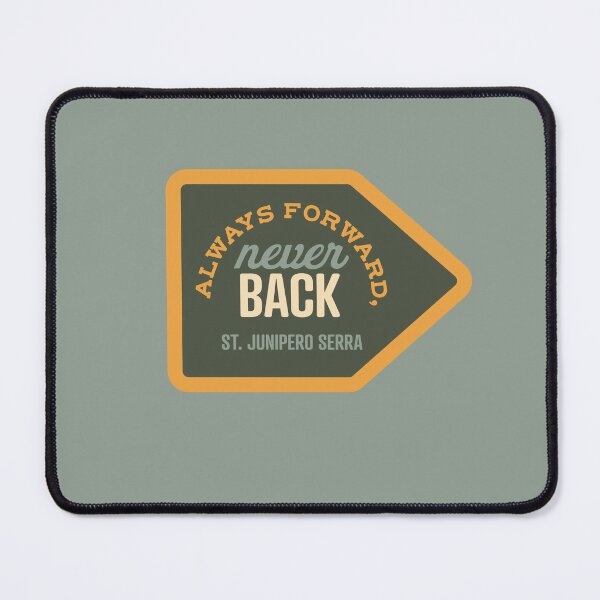 Item preview, Always Forward Never Back - St. Junipero Serra designed and sold by cmills730.