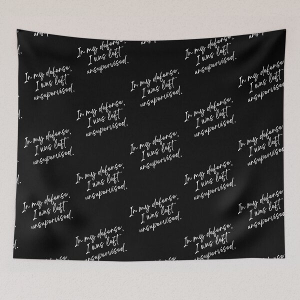 Item preview, In My Defense I was Left Unsupervised designed and sold by XanderWitch Creative.