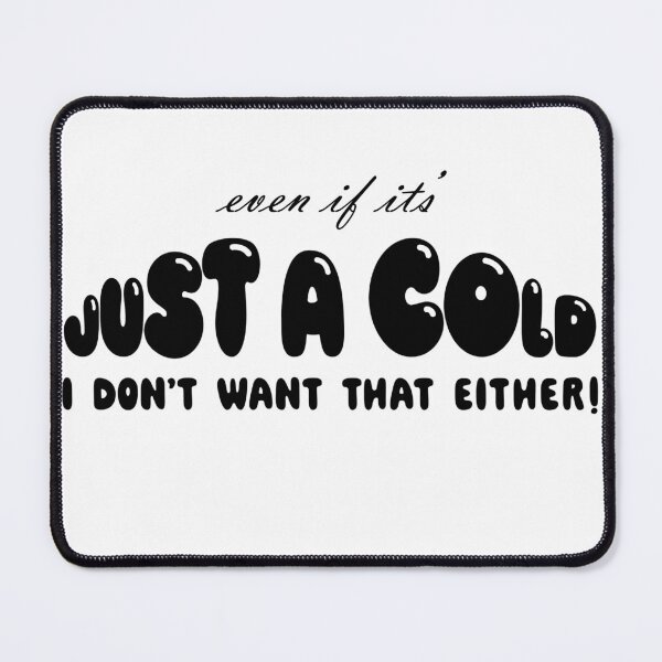 Item preview, "Just a Cold" Black Plain designed and sold by LoganGrendel.