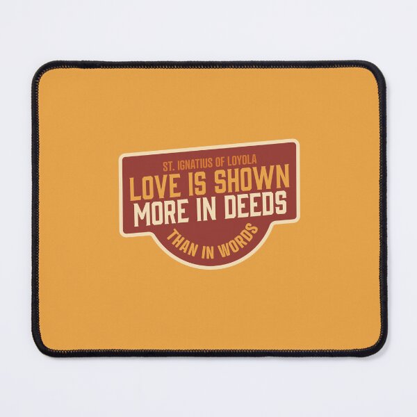Item preview, Love is Shown In Deeds - St. Ignatius of Loyola designed and sold by cmills730.