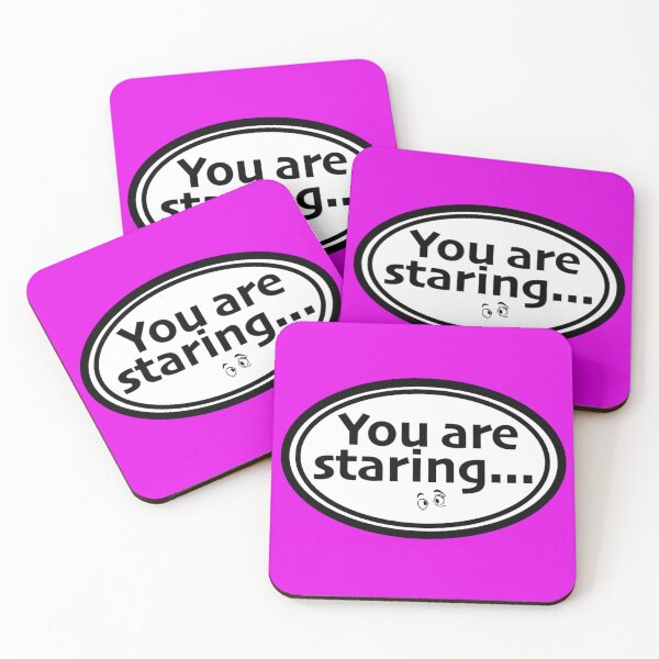Item preview, You are staring print novelty: Humor Design designed and sold by PSST-Design.