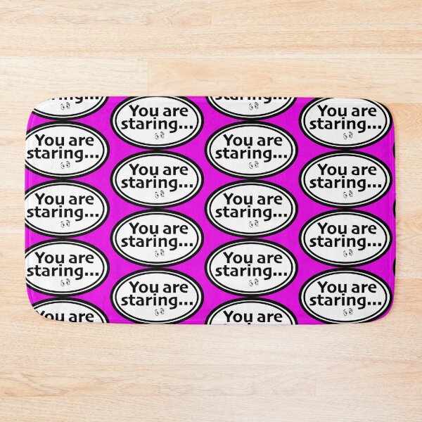 Item preview, You are staring print novelty: Humor Design designed and sold by PSST-Design.