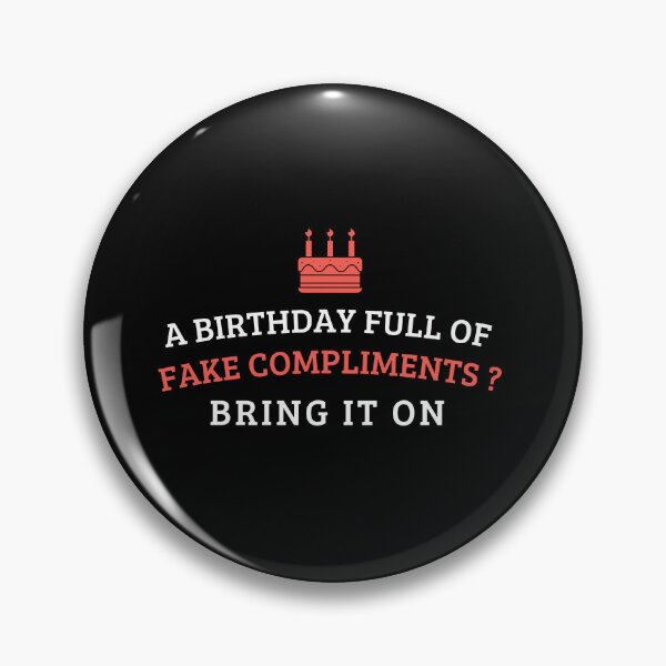 Item preview, A Birthday Full of Fake Compliments? Bring It On! designed and sold by DesignDazzles.