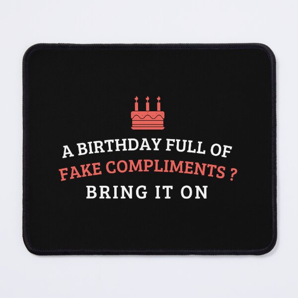 Item preview, A Birthday Full of Fake Compliments? Bring It On! designed and sold by DesignDazzles.