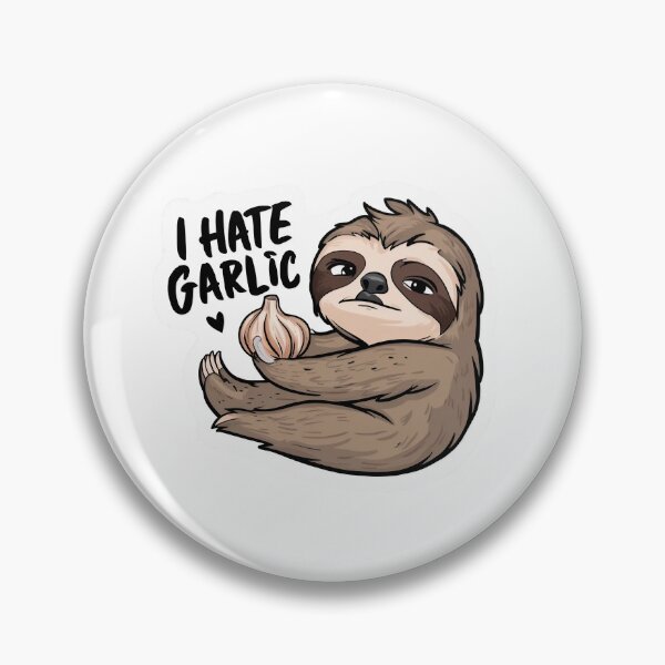 Item preview, Funny I Hate Garlic for Cute Sloth Lovers designed and sold by Laugh-Lines.