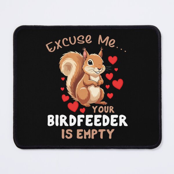 Item preview, Excuse Me… Your Birdfeeder Is Empty designed and sold by khallidaart.