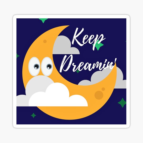 Keep Dreamin' 2 Sticker