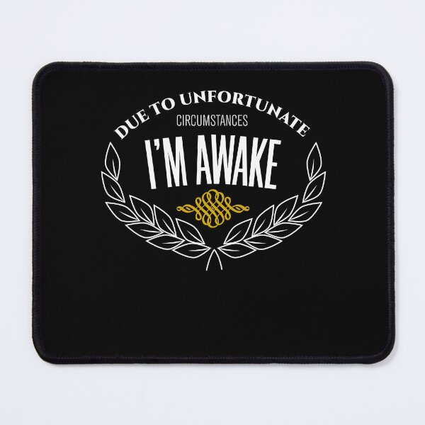 Item preview, due to unfortunate circumstances i'm awake designed and sold by KaiLabsArt.