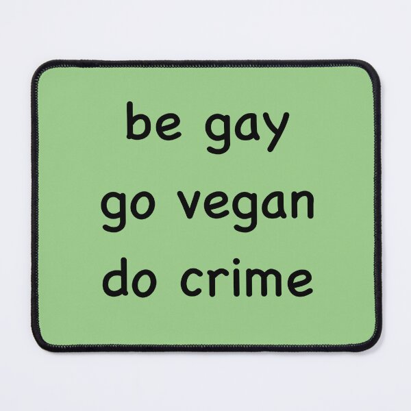 Item preview, be gay go vegan do crime designed and sold by artbysarana.