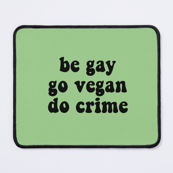 Item preview, be gay go vegan do crime designed and sold by artbysarana.
