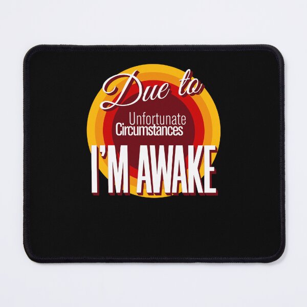 Item preview, Copy of due to unfortunate circumstances i'm awake designed and sold by KaiLabsArt.