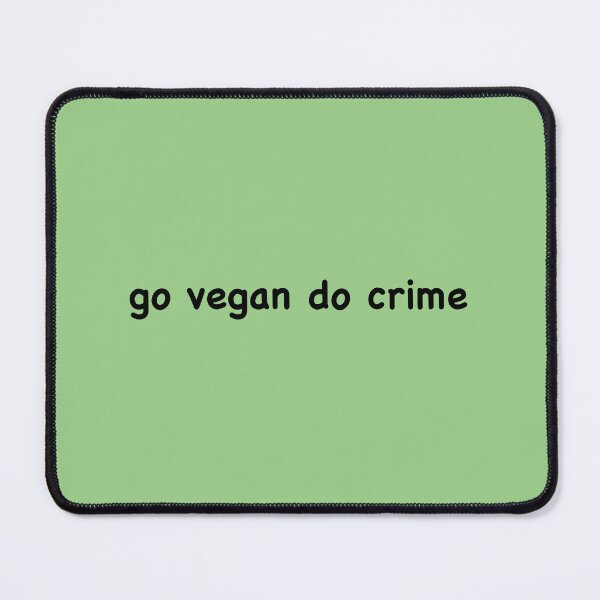 Item preview, go vegan do crime designed and sold by artbysarana.