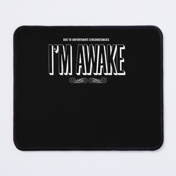 Item preview, due to unfortunate circumstances i'm awake designed and sold by KaiLabsArt.