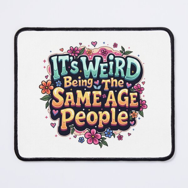 Item preview, It's Weird Being The Same Age As Old People designed and sold by marianna cotaru.
