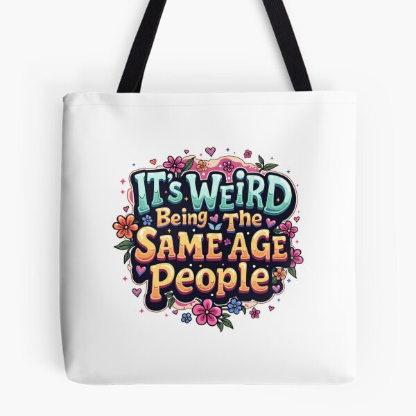 Item preview, It's Weird Being The Same Age As Old People designed and sold by Jacob noro.