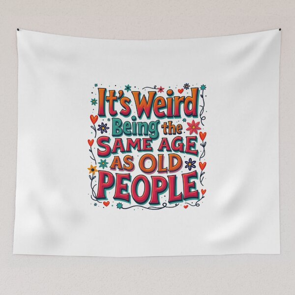 Item preview, It's Weird Being The Same Age As Old People designed and sold by marianna cotaru.