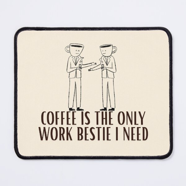 Item preview, Coffee is the only work bestie i need designed and sold by tiyaran.