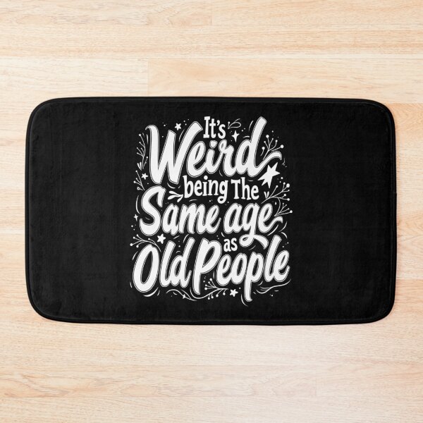 Item preview, it's Weird Being The Same Age As Old People designed and sold by Jacob noro.