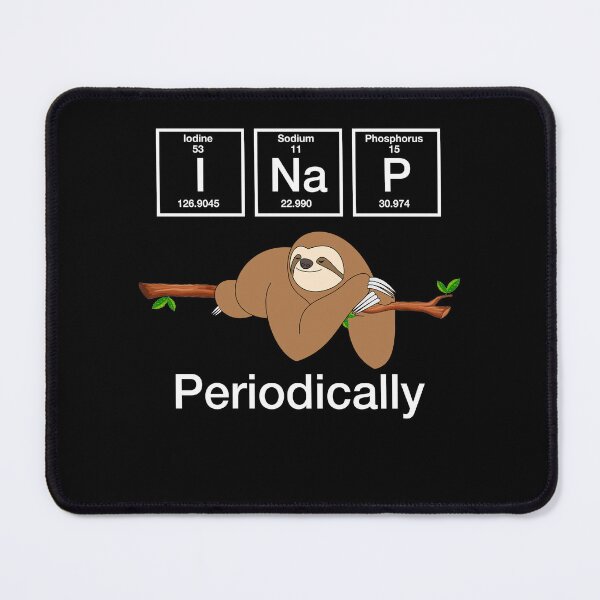 Item preview, Chemistry Nerdy Lazy Sloth I Nap Periodically designed and sold by Rahjihan.