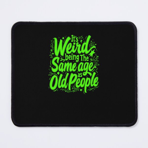 Item preview, it's Weird Being The Same Age As Old People designed and sold by Jacob noro.