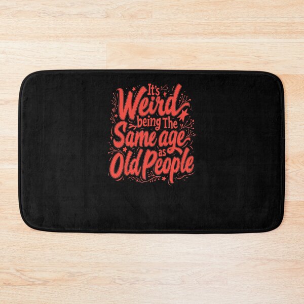 Item preview, it's Weird Being The Same Age As Old People designed and sold by Jacob noro.