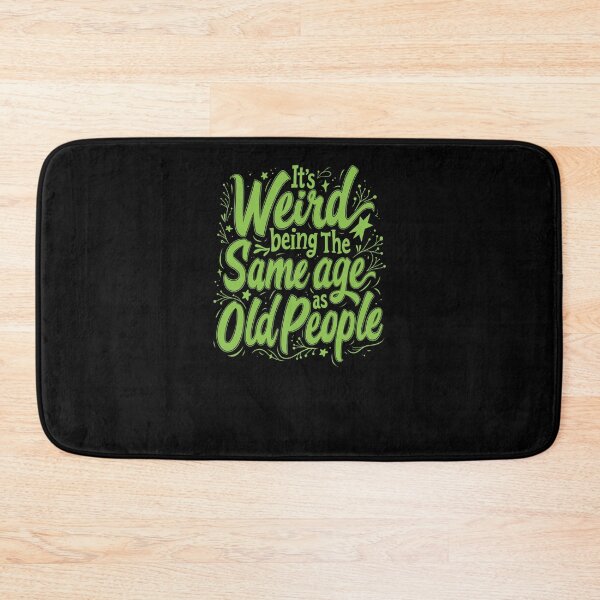 Item preview, it's Weird Being The Same Age As Old People designed and sold by Jacob noro.