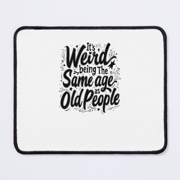 Item preview, it's Weird Being The Same Age As Old People designed and sold by Jacob noro.