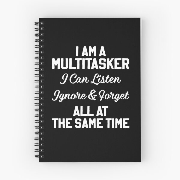 Item preview, I'm a Multitasker I Can Listen Ignore and Forget designed and sold by Rahjihan.