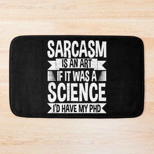 Item preview, Sarcasm Is An Art If It Was A Science I'd Have My PhD designed and sold by ScienceCorner.