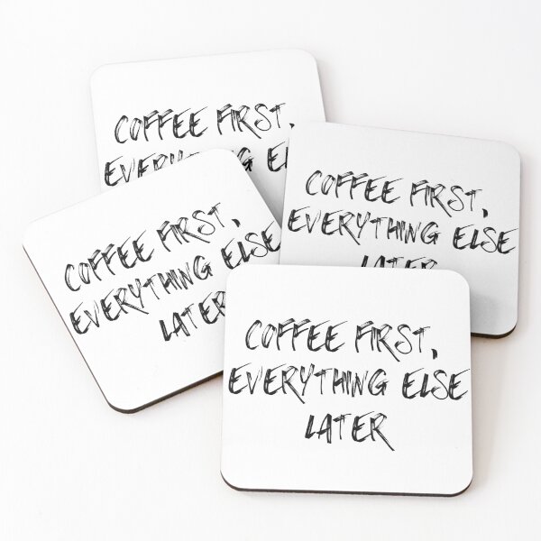 Item preview, COFFEE FIRST, EVERYTHING ELSE LATER designed and sold by SLIMK8.